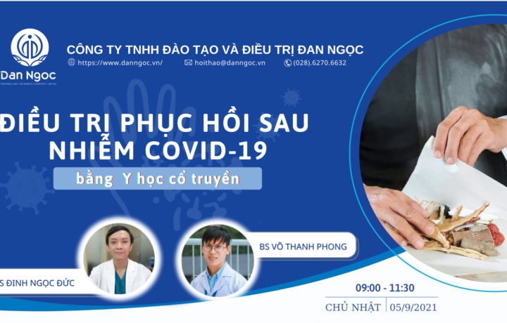 HỘI THẢO ĐIỀU TRỊ PHỤC HỒI SAU NHIỄM COVID-19 BẰNG Y HỌC CỔ TRUYỀN