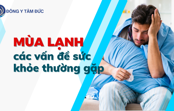 Các vấn đề sức khỏe thường gặp vào mùa lạnh và cách phòng tránh