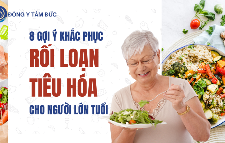8 gợi ý giúp khắc phục rối loạn tiêu hóa sau tết dành cho người lớn tuổi