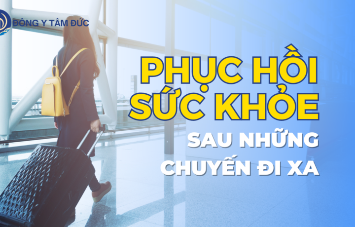 Phục hồi sức khỏe sau những chuyến đi xa