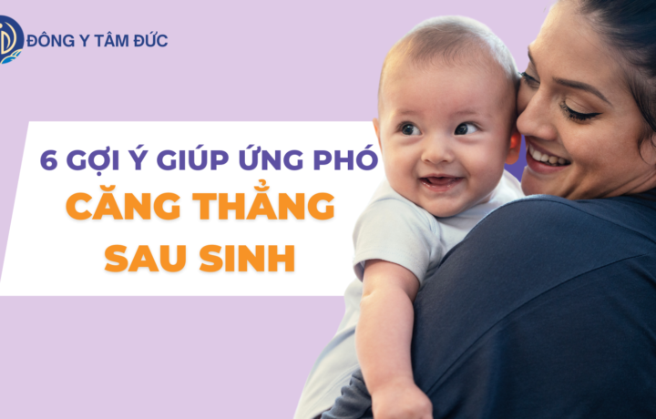 6 gợi ý giúp ứng phó với căng thẳng sau sinh