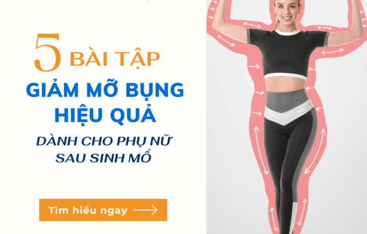 5 Bài Tập Giúp Giảm Mỡ Bụng Hiệu Quả Cho Phụ Nữ Sau Sinh Mổ – Gợi ý lịch tập chi tiết