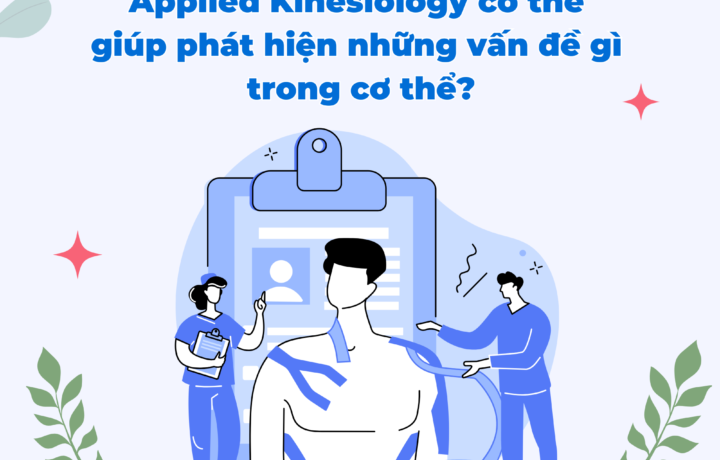 Applied Kinesiology có thể giúp phát hiện những vấn đề gì trong cơ thể?