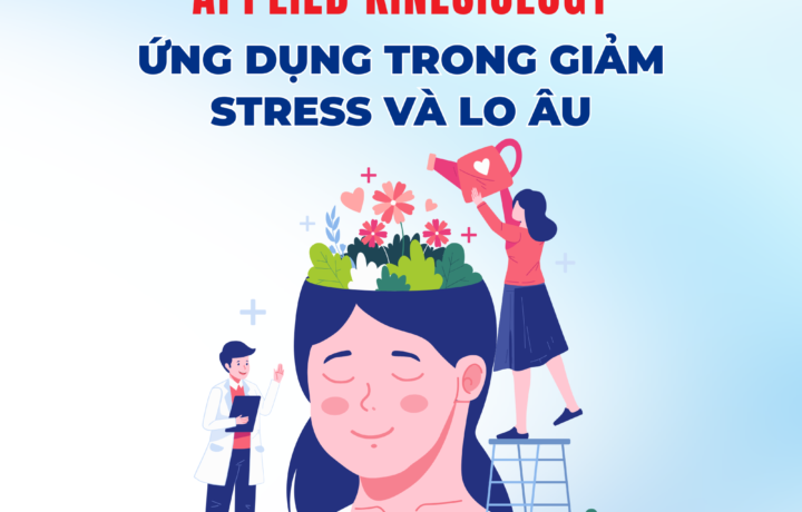 Ứng dụng phương pháp Applied Kinesiology trong giảm stress và lo âu