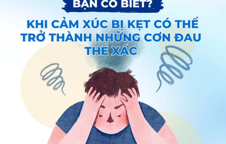 Cơ thể ghi nhớ nỗi đau: Khi cảm xúc bị "mắc kẹt" trở thành những cơn đau thể xác
