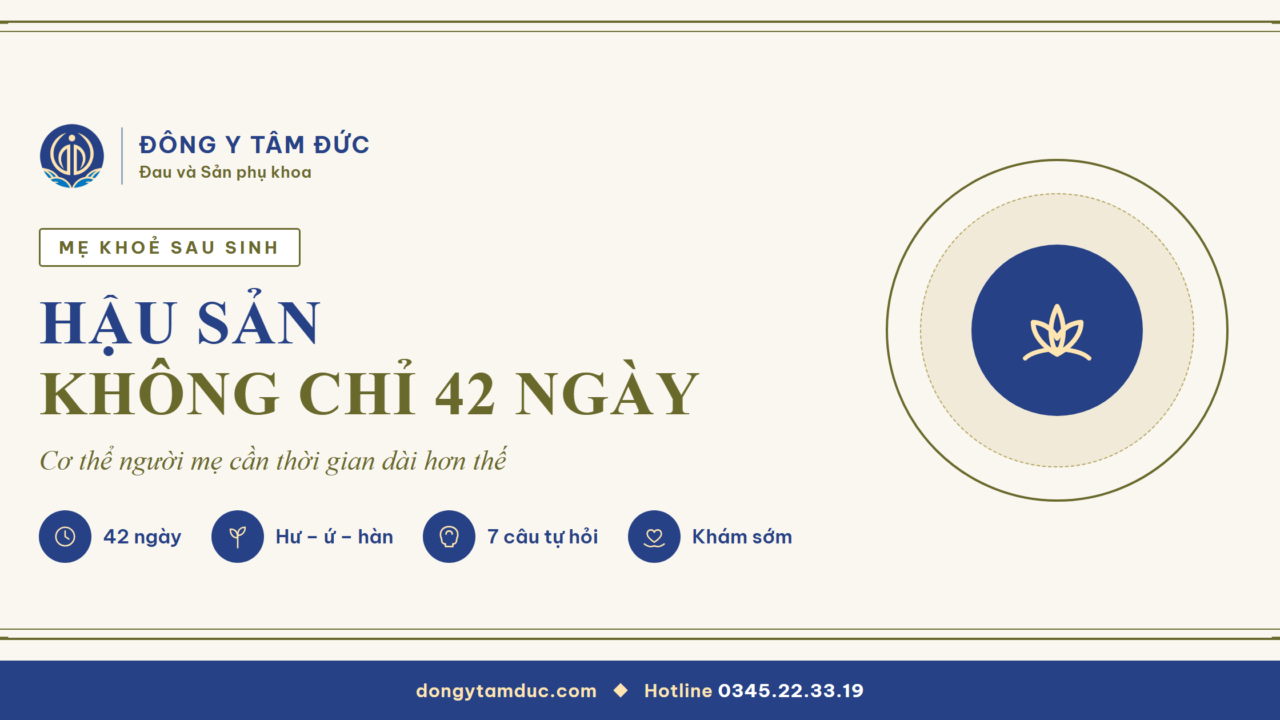 Hậu sản không chỉ 42 ngày: cơ thể người mẹ cần thời gian dài hơn thế - Đông y Tâm Đức