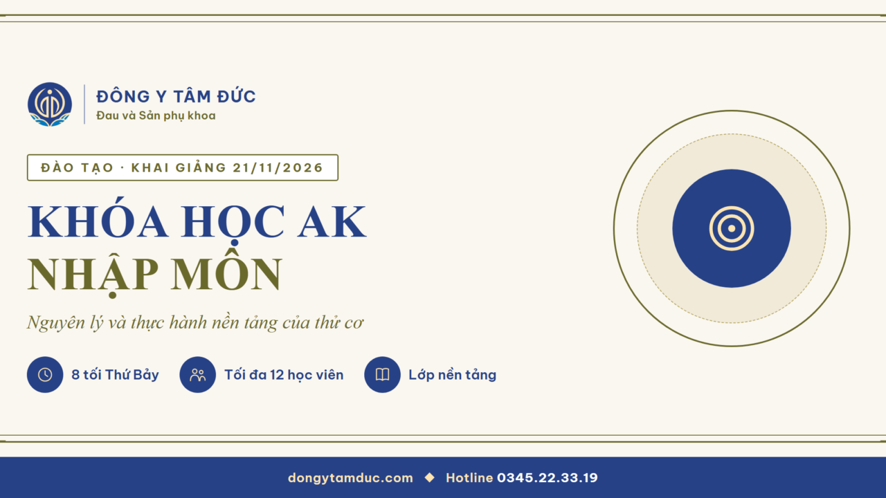 Khóa học AK Nhập môn khai giảng 21/11/2026 tại Đông y Tâm Đức